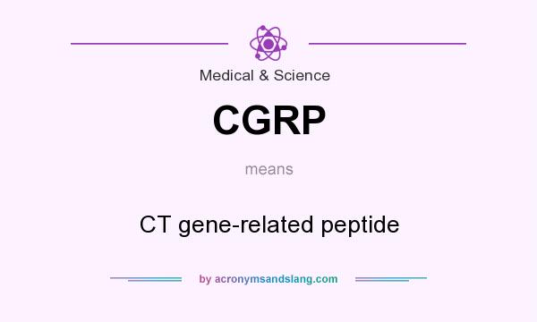 What does CGRP mean? It stands for CT gene-related peptide