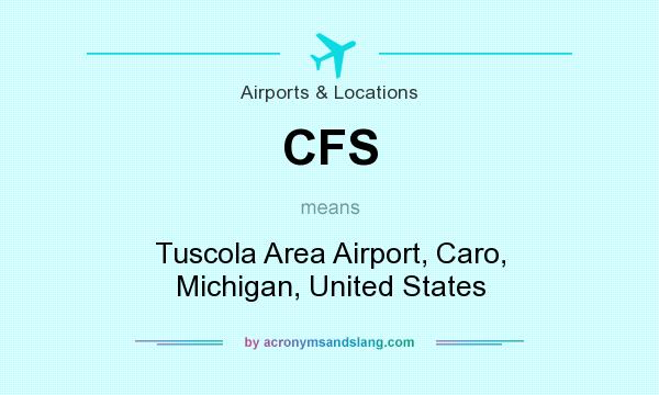 What does CFS mean? It stands for Tuscola Area Airport, Caro, Michigan, United States
