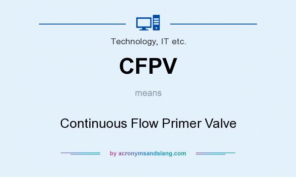 What does CFPV mean? It stands for Continuous Flow Primer Valve