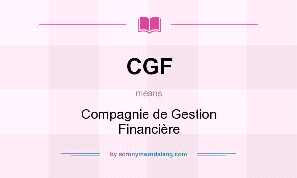 What does CGF mean? It stands for Compagnie de Gestion Financière