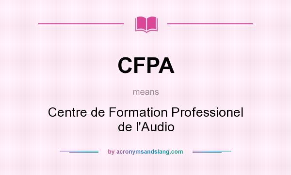 What does CFPA mean? It stands for Centre de Formation Professionel de l`Audio