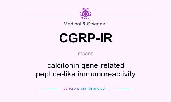 What does CGRP-IR mean? It stands for calcitonin gene-related peptide-like immunoreactivity