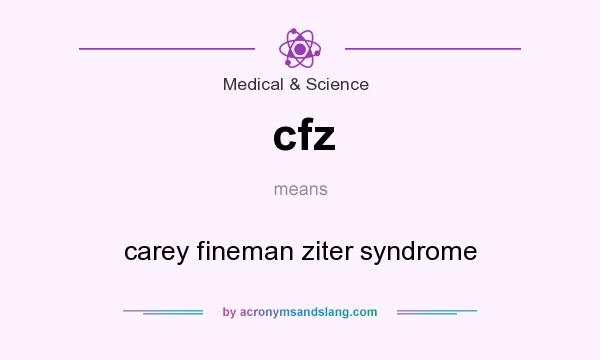 What does cfz mean? It stands for carey fineman ziter syndrome