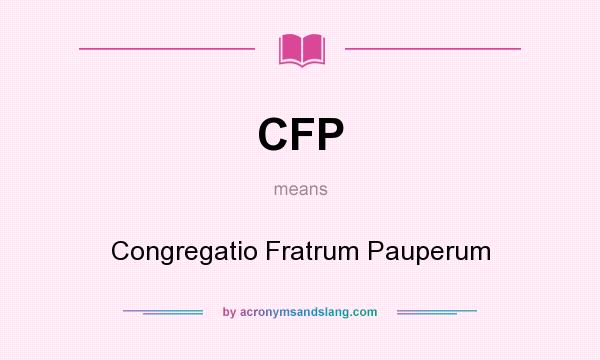 What does CFP mean? It stands for Congregatio Fratrum Pauperum