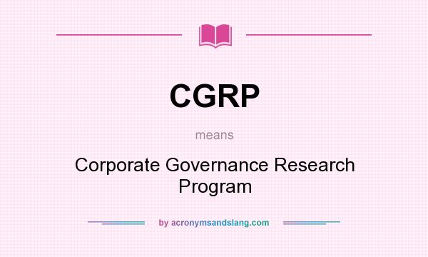 What does CGRP mean? It stands for Corporate Governance Research Program