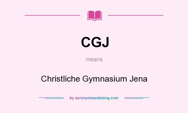 What does CGJ mean? It stands for Christliche Gymnasium Jena