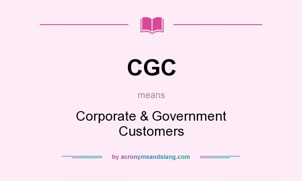 What does CGC mean? It stands for Corporate & Government Customers