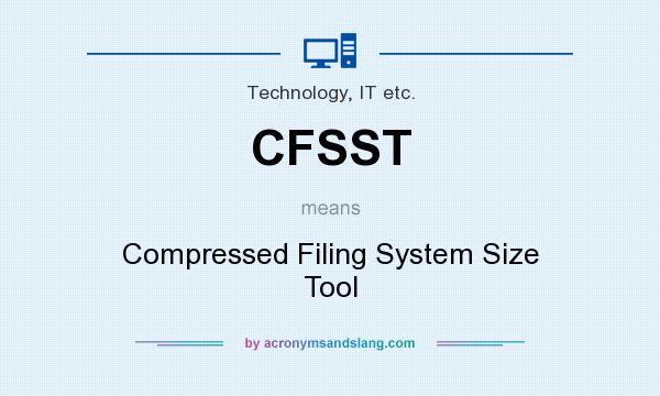 What does CFSST mean? It stands for Compressed Filing System Size Tool