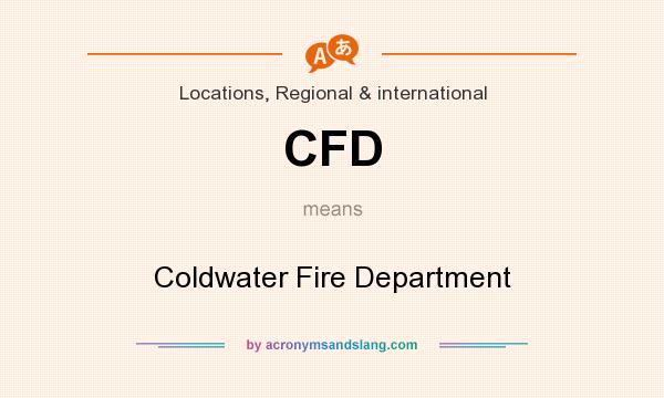 What does CFD mean? It stands for Coldwater Fire Department