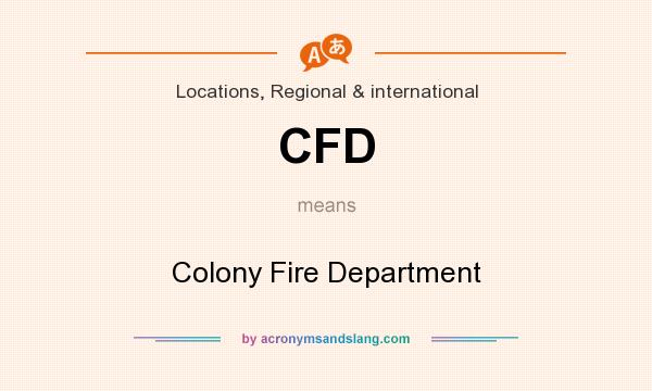 What does CFD mean? It stands for Colony Fire Department