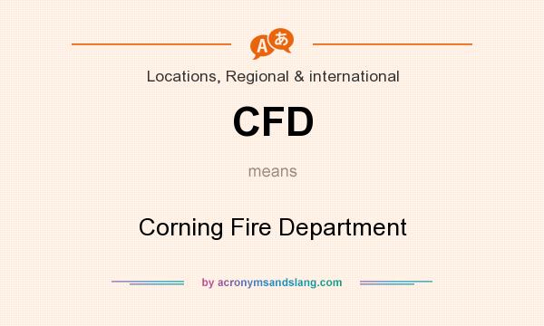 What does CFD mean? It stands for Corning Fire Department