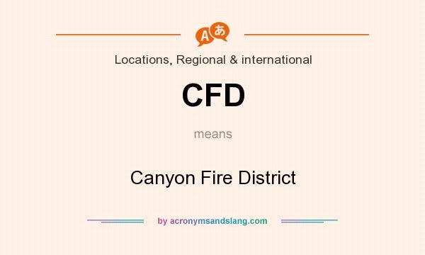 What does CFD mean? It stands for Canyon Fire District