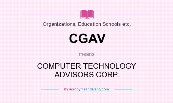 What does CGAV mean? It stands for COMPUTER TECHNOLOGY ADVISORS CORP.