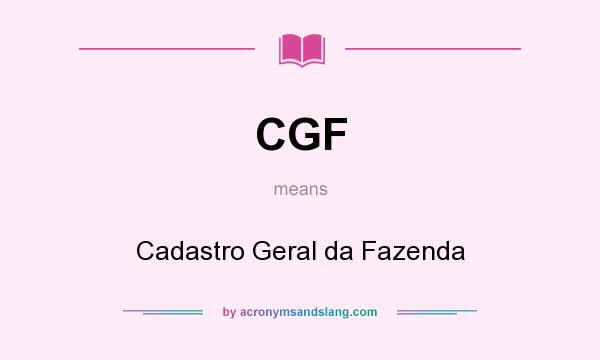 What does CGF mean? It stands for Cadastro Geral da Fazenda