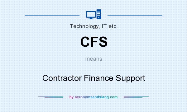What does CFS mean? It stands for Contractor Finance Support