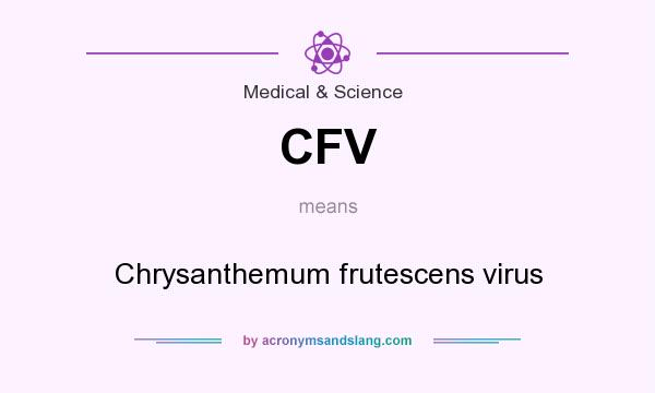 What does CFV mean? It stands for Chrysanthemum frutescens virus