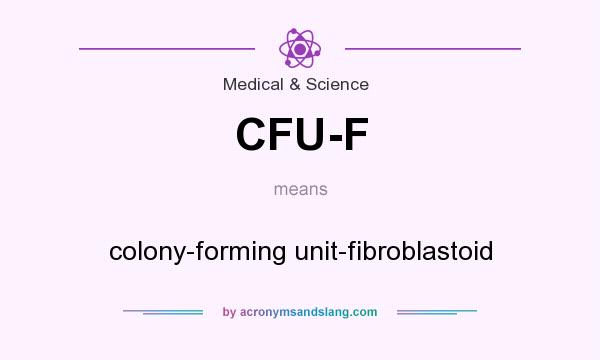 What does CFU-F mean? It stands for colony-forming unit-fibroblastoid