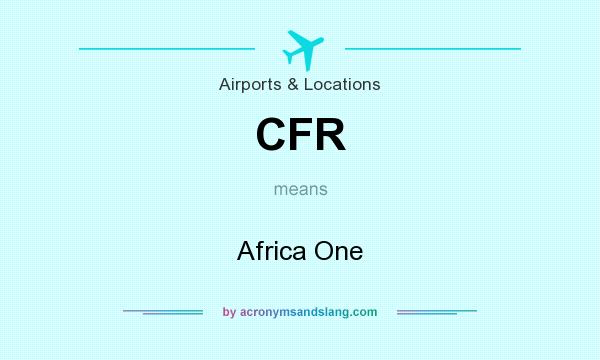 What does CFR mean? It stands for Africa One