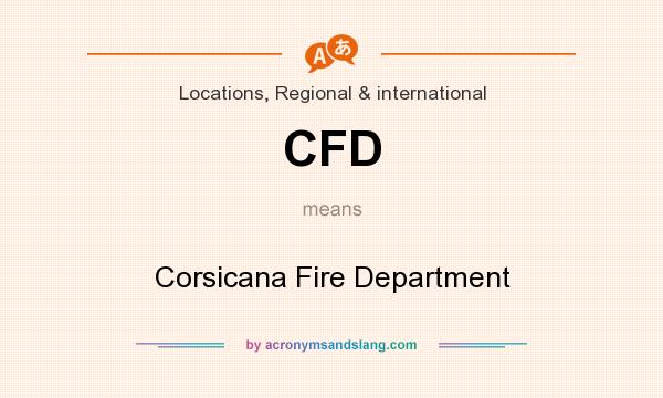 What does CFD mean? It stands for Corsicana Fire Department