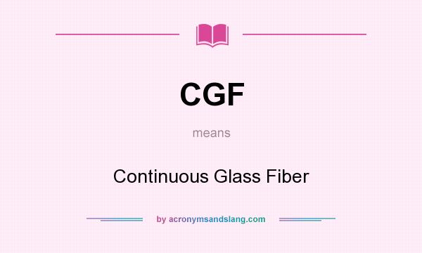 What does CGF mean? It stands for Continuous Glass Fiber