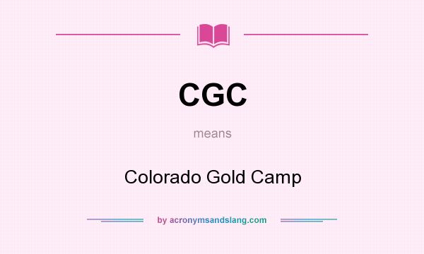 What does CGC mean? It stands for Colorado Gold Camp