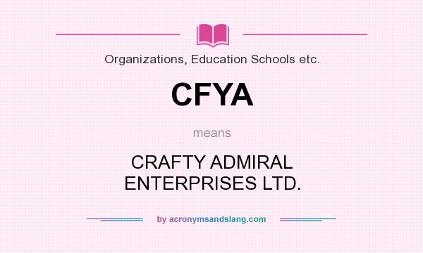 What does CFYA mean? It stands for CRAFTY ADMIRAL ENTERPRISES LTD.