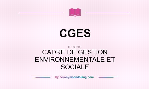 What does CGES mean? It stands for CADRE DE GESTION ENVIRONNEMENTALE ET SOCIALE