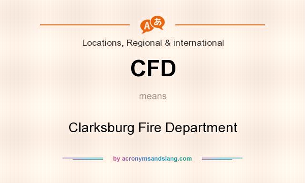 What does CFD mean? It stands for Clarksburg Fire Department