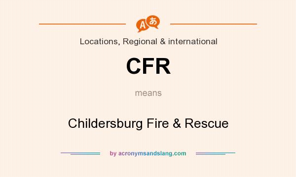 What does CFR mean? It stands for Childersburg Fire & Rescue