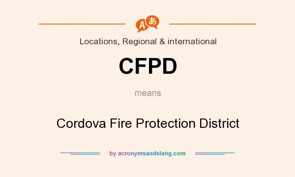 What does CFPD mean? It stands for Cordova Fire Protection District