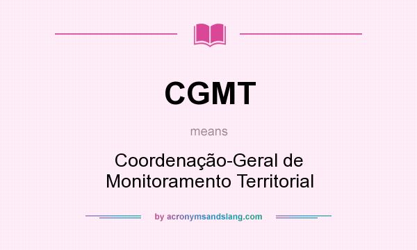 What does CGMT mean? It stands for Coordenação-Geral de Monitoramento Territorial