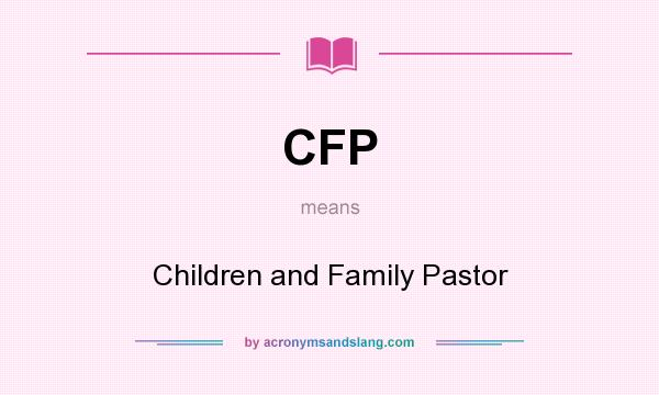 What does CFP mean? It stands for Children and Family Pastor