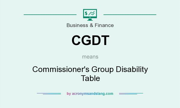 What does CGDT mean? It stands for Commissioner`s Group Disability Table