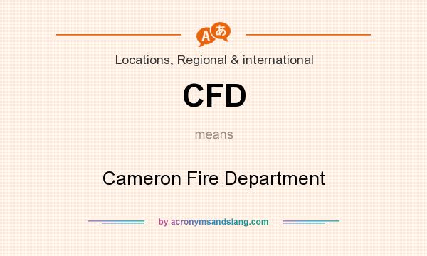What does CFD mean? It stands for Cameron Fire Department