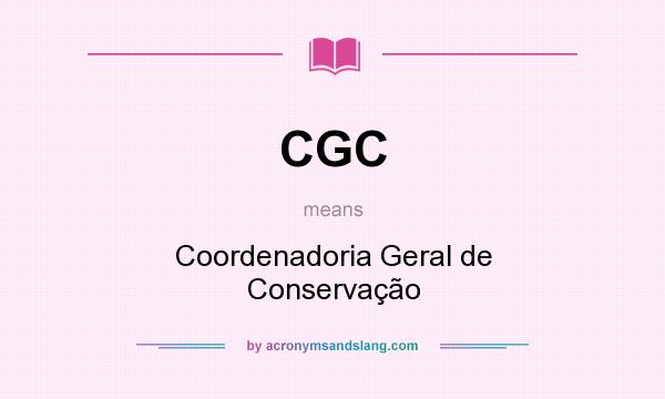 What does CGC mean? It stands for Coordenadoria Geral de Conservação