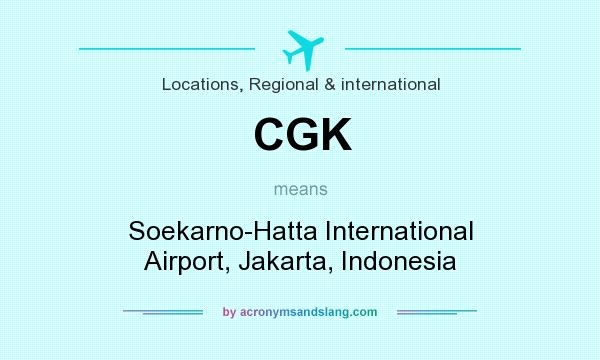What does CGK mean? It stands for Soekarno-Hatta International Airport, Jakarta, Indonesia