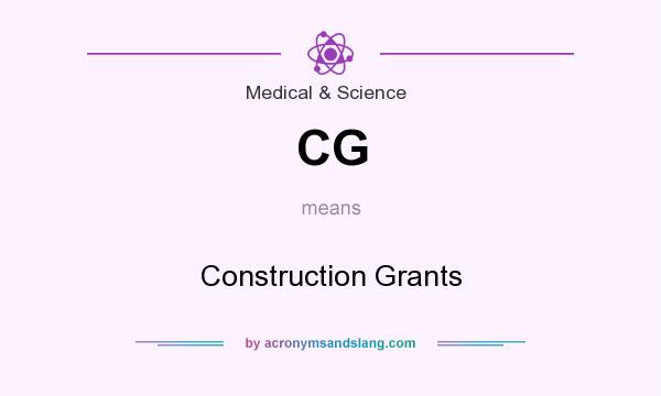 What does CG mean? It stands for Construction Grants