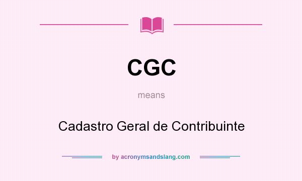 What does CGC mean? It stands for Cadastro Geral de Contribuinte