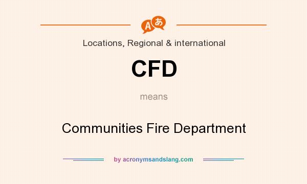 What does CFD mean? It stands for Communities Fire Department