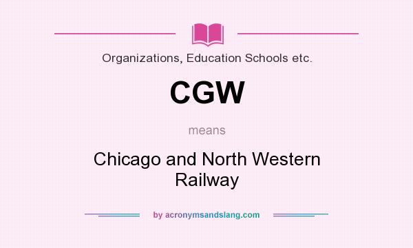 What does CGW mean? It stands for Chicago and North Western Railway