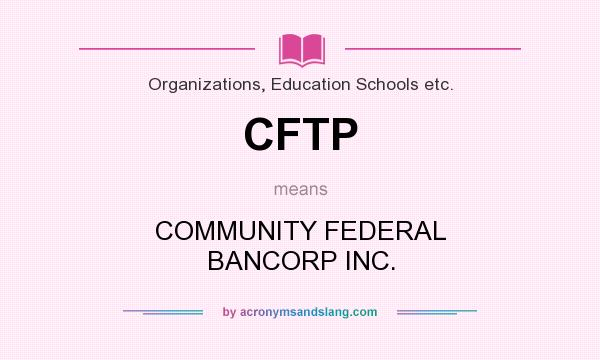 What does CFTP mean? It stands for COMMUNITY FEDERAL BANCORP INC.