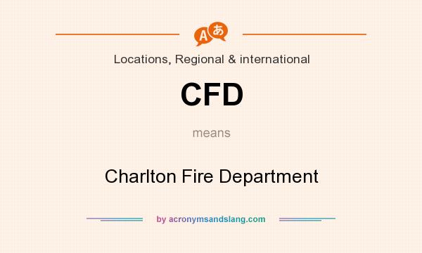 What does CFD mean? It stands for Charlton Fire Department