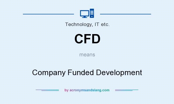 What does CFD mean? It stands for Company Funded Development
