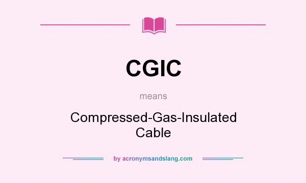 What does CGIC mean? It stands for Compressed-Gas-Insulated Cable