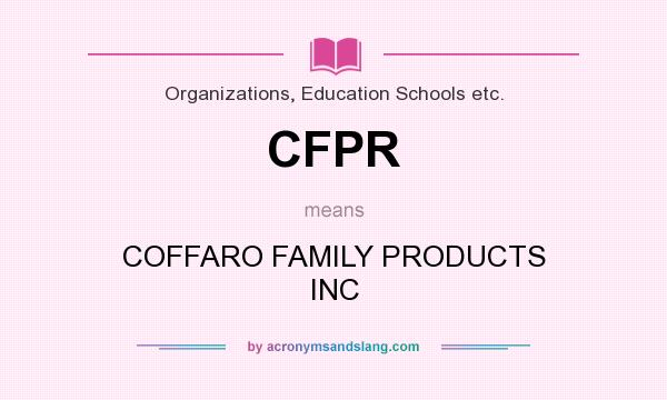 What does CFPR mean? It stands for COFFARO FAMILY PRODUCTS INC