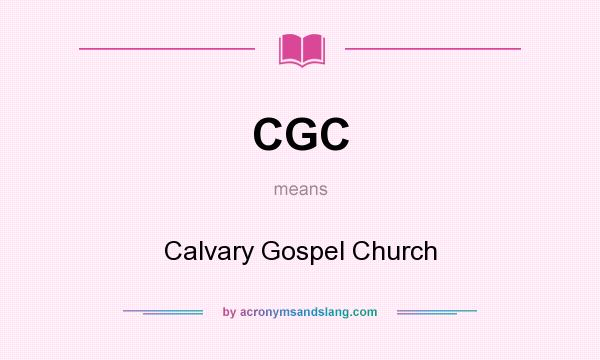 What does CGC mean? It stands for Calvary Gospel Church