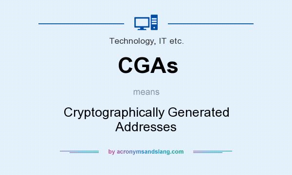 What does CGAs mean? It stands for Cryptographically Generated Addresses