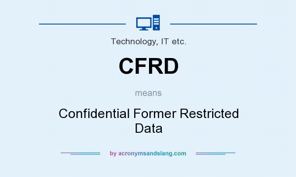 What does CFRD mean? It stands for Confidential Former Restricted Data