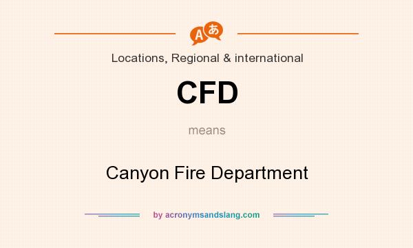 What does CFD mean? It stands for Canyon Fire Department
