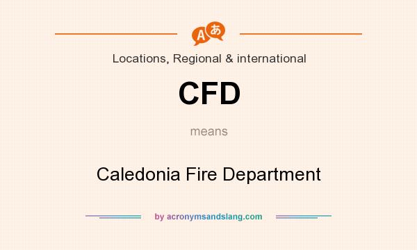 What does CFD mean? It stands for Caledonia Fire Department